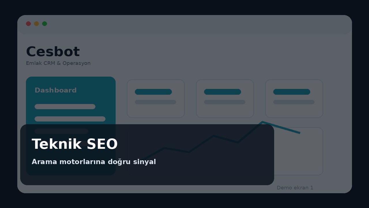 Teknik SEO: Arama Motoruna Değil Kullanıcıya Çalışan Altyapı